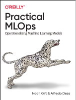Noah_Gift,_Alfredo_Deza_Practical_MLOps_Operationalizing_Machine.pdf